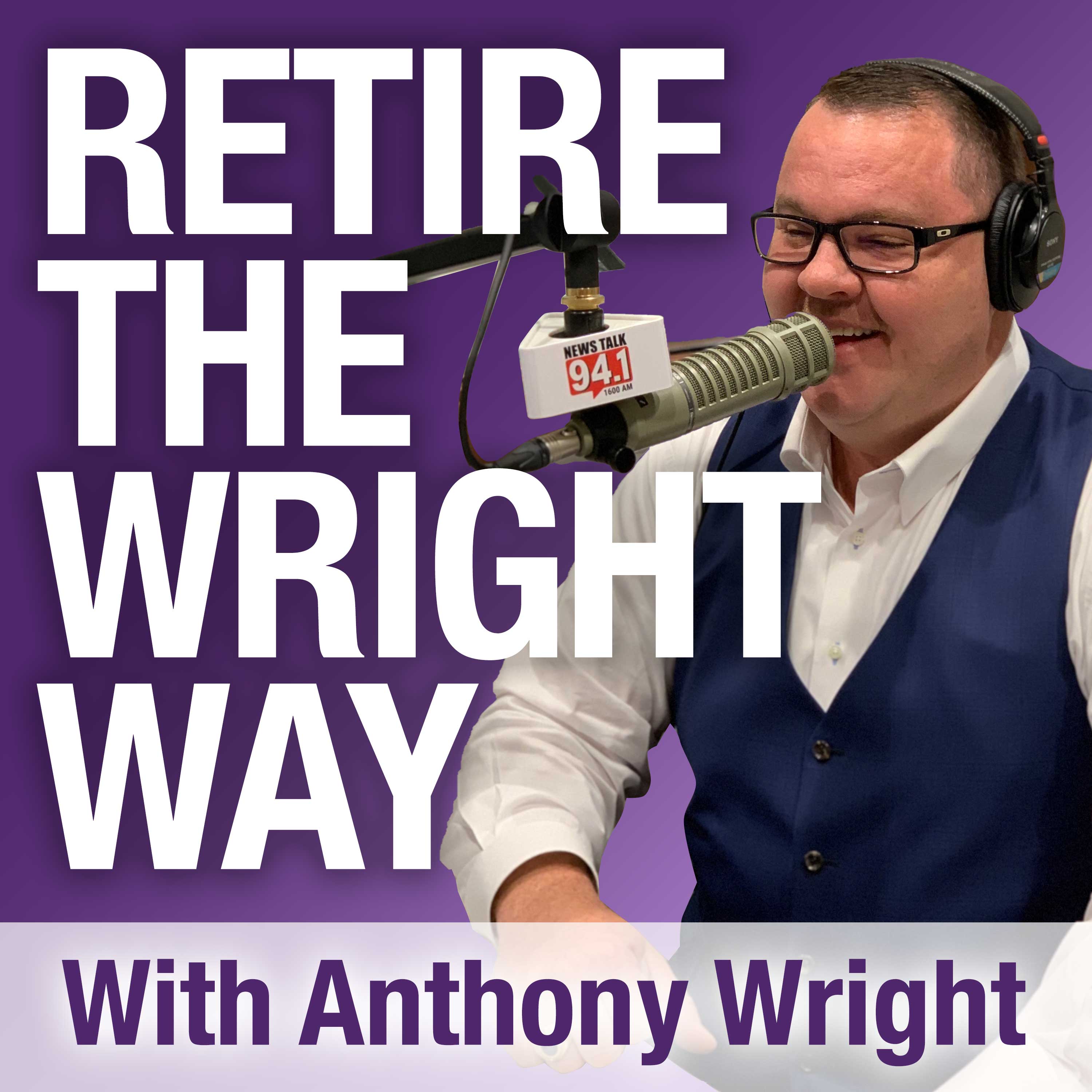 Retire The Wright Way with Anthony Wright
